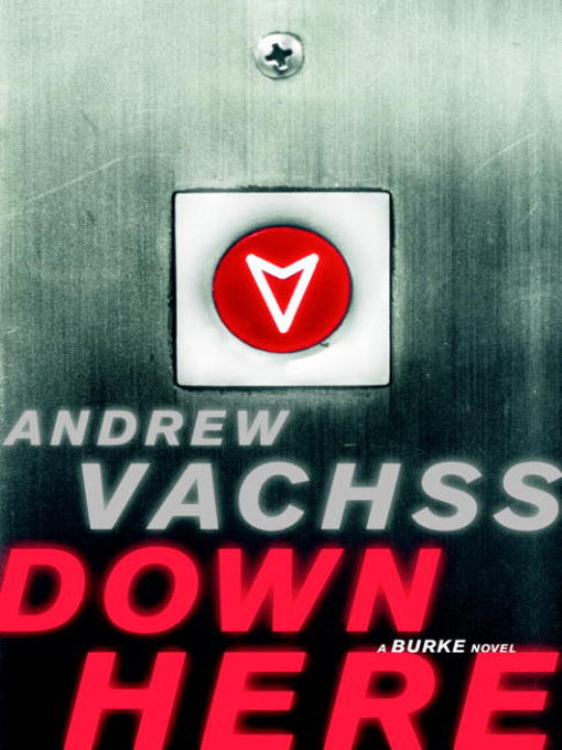 Title details for Down Here by Andrew Vachss - Available